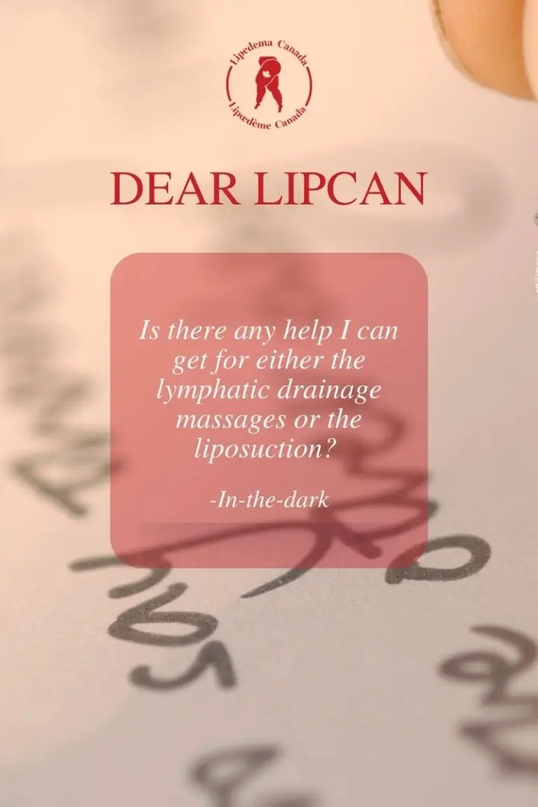 Dear LipCan in the dark. Is there help for covering the cost of MLD and surgery in Canada for lipedema?